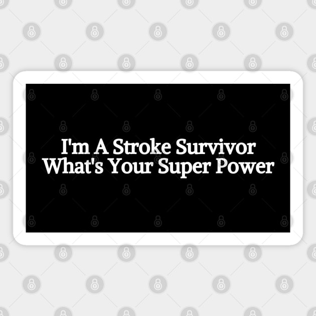 I'm A Stroke Survivor Magnet by HobbyAndArt